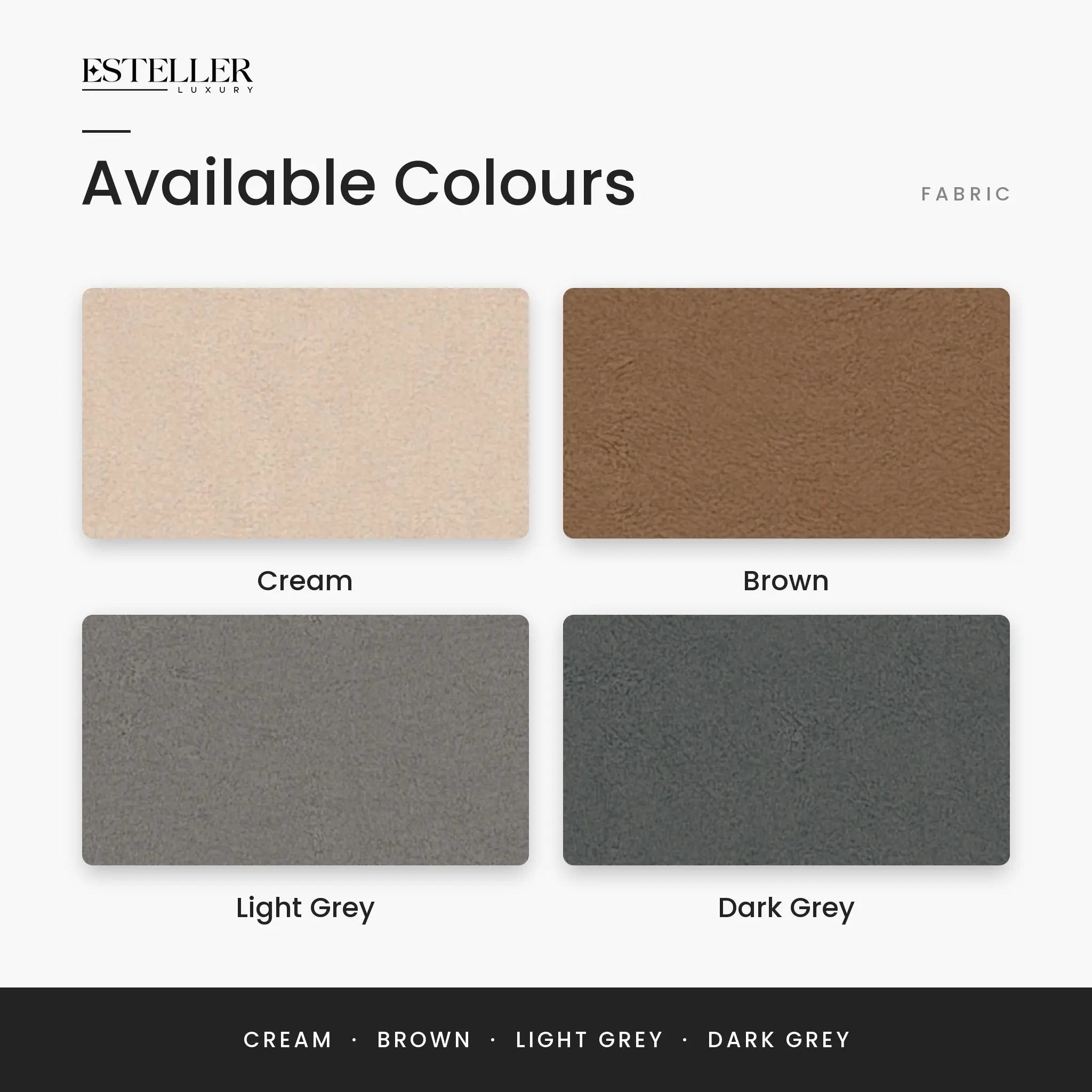 Available colours: Cream, Brown, Light Grey, Dark Grey